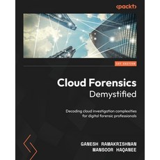 (英文圖書) Cloud Forensics Demystified: Decoding cloud investigation complexities for digital forensic p... 平裝版, Packt Publishing, 英文