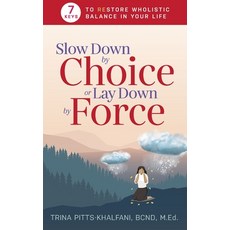 Slow Down by Choice or Lay Down by Force: 7 Keys to Restore Wholistic Balance In Your Life 平裝版, Purposely Created Publishin..., 英文