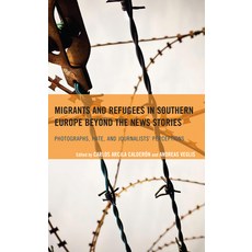 (英文圖書) Migrants and Refugees in Southern Europe Beyond the News Stories: Photographs Hate and Jour... 精裝版, Lexington Books, 英文