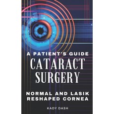 (英文圖書) A Patient's Guide to Cataract Surgery: Normal and LASIK Reshaped Cornea 平裝版, Independently Published, 英文