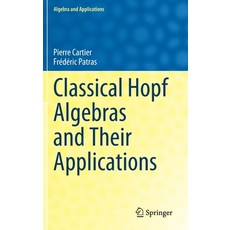 (英文圖書) Classical Hopf Algebras and Their Applications 精裝版, Springer, 英文