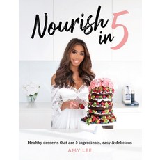 Nourish In 5: Healthy desserts that are 5 ingredients easy & delicious 精裝版, Tablo Pty Ltd, 英文