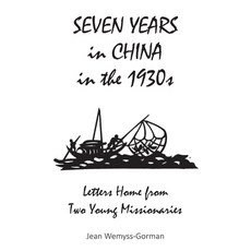 (英文圖書) Seven Years in China in the 1930s: Letters Home from Two Young Missionaries 平裝版, Grosvenor House Publishing ..., 英文