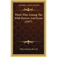 Who's Who Among The Wild Flowers And Ferns (1917) 精裝版, Kessinger Publishing, 英文