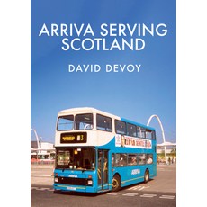 Arriva Serving Scotland 平裝版, Amberley Publishing, 英文