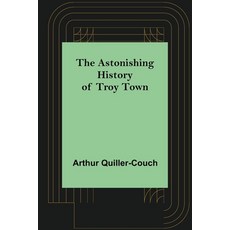 (英文圖書) The Astonishing History of Troy Town 平裝版, Alpha Edition, 英文