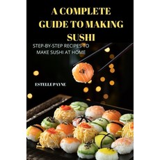 (英文圖書) A Complete Guide to Making Sushi 平裝版, Estelle Payne, 英文