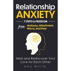 Relationship Anxiety: 7 Steps to Freedom from Jealousy Attachment Worry and Fear - Heal and Redis... 平裝版, SD Publishing LLC, 英文