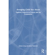 (英文圖書) Avenging Child Sex Abuse: Vigilante Violence in Prisons and the Community 精裝版, Routledge, 英文