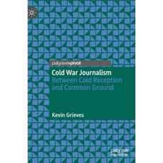 Cold War Journalism: Between Cold Reception and Common Ground 精裝版, Palgrave MacMillan, 英文