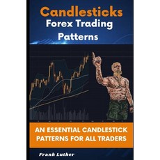 (英文圖書) Candlesticks Forex Trading Pattern: An Essential Candlestick Patterns For All Traders 平裝版, Independently Published, 英文