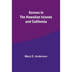 (英文圖書) Scenes in the Hawaiian Islands and California 平裝版, Alpha Edition, 英文
