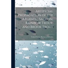 (英文圖書) Artificial Propagation of the Atlantic Salmon Rainbow Trout and Brook Trout 平裝版, Legare Street Press, 英文
