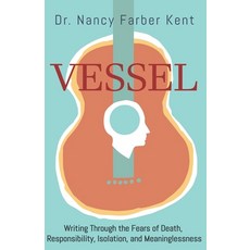 Vessel: Writing Through the Fears of Death Responsibility Isolation and Meaninglessness 平裝版, Kalliope Pearl Publishing, 英文