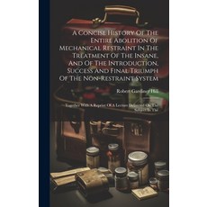 (英文圖書) A Concise History Of The Entire Abolition Of Mechanical Restraint In The Treatment Of The Ins... 精裝版, Legare Street Press, 英文