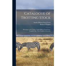 (英文圖書) Catalogue of Trotting Stock: Belonging to R.P. Pepper. South Elkhorn Stock Farm Frankfort K... 精裝版, Legare Street Press, 英文