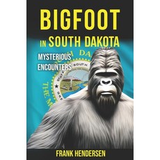 (英文圖書) Bigfoot in South Dakota: Mysterious Encounters 平裝版, Independently Published, 英文