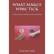(英文圖書) What Makes Wine Tick: A Wine Book for Lovers of Wines and Books 平裝版, Independently Published, 英文