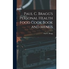 (英文圖書) Paul C. Bragg's Personal Health Food Cook Book and Menus 精裝版, Hassell Street Press, 英文
