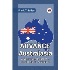 (英文圖書) Advance Australasia A Day-To-Day Record Of A Recent Visit To Australasia 平裝版, Double 9 Books, 英文