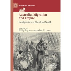 (英文圖書) Australia Migration and Empire: Immigrants in a Globalised World 平裝版, Palgrave MacMillan, 英文