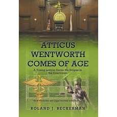 (英文圖書) Atticus Wentworth Comes of Age: A Young Lawyer Earns His Stripes in the Courtroom 精裝版, Newman Springs Publishing, ..., 英文