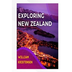 (英文圖書) Exploring New Zealand: Your Perfect Guide to Unforgettable Adventures in New Zealand 平裝版, Independently Published, 英文