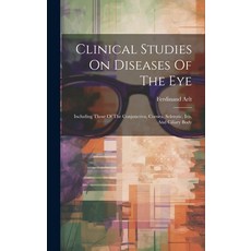 (英文圖書) Clinical Studies On Diseases Of The Eye: Including Those Of The Conjunctiva Cornea Scleroti... 精裝版, Legare Street Press, 英文