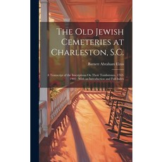 (英文圖書) The Old Jewish Cemeteries at Charleston S.C.: A Transcript of the Inscriptions On Their Tomb... 精裝版, Legare Street Press, 英文