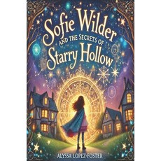 (英文圖書)Sofie Wilder and the Secrets of Starry Hollow 平裝版, Independently Published, 英文