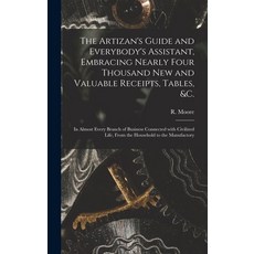 (英文圖書) The Artizan's Guide and Everybody's Assistant Embracing Nearly Four Thousand New and Valuabl... 精裝版, Legare Street Press, 英文