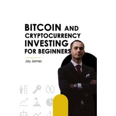 Bitcoin and Cryptocurrency Investing for Beginners: a 2021 guide to smart money making 平裝版, Independently Published, 英文