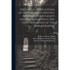 (英文圖書) Historical Revelations of the Relation Existing Between Christianity and Paganism Since the D... 平裝版, Legare Street Press, 英文