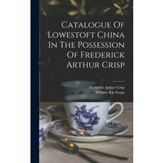 (英文圖書) Catalogue Of Lowestoft China In The Possession Of Frederick Arthur Crisp 精裝版, Legare Street Press, 英文