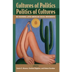 Cultures of Politics/Politics of Cultures: Revisioning Latin American Social Movements 精裝版, Routledge, 英文