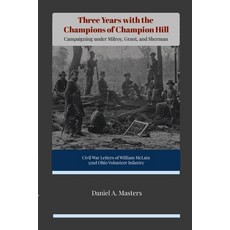 (英文圖書) Three Years with the Champions of Champion Hill: Campaigning Under Milroy Grant and Sherman 平裝版, Lulu.com, 英文