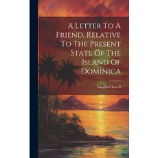 (英文圖書) A Letter To A Friend Relative To The Present State Of The Island Of Dominica 精裝版, Legare Street Press, 英文