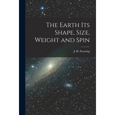 (英文圖書) The Earth its Shape Size Weight and Spin 平裝版, Legare Street Press, 英文
