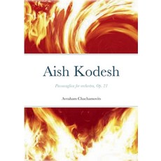 (英文圖書) Aish Kodesh: Passacaglica for orchestra Op. 21 平裝版, Lulu.com, 英文