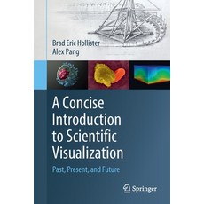 (英文圖書) A Concise Introduction to Scientific Visualization: Past Present and Future 平裝版, Springer, 英文