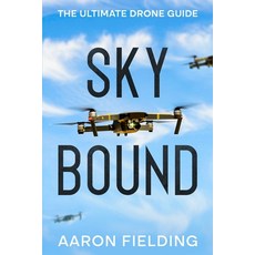 (英文圖書) Sky Bound: The Ultimate Drone Guide 平裝版, Ebookit.com, 英文