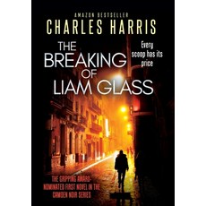 The Breaking of Liam Glass: A Gripping Satirical Tale of Tabloid Scoops and Betrayal 精裝版, Blue Coast Publishing, 英文