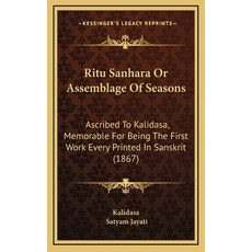 (英文圖書) Ritu Sanhara Or Assemblage Of Seasons: Ascribed To Kalidasa Memorable For Being The First Wo... 精裝版, Kessinger Publishing, 英文