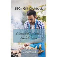(英文圖書) BBQ - Grill Cookbook: Delicious Healthy Quick and Easy Grill Recipes 精裝版, John Wood, 英文