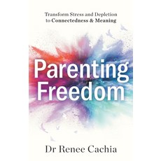 (英文圖書) Parenting Freedom: Transform Stress and Depletion to Connectedness & Meaning 平裝版, Lioncrest Publishing, 英文