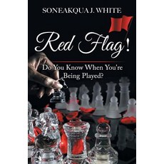 (英文圖書) Red Flag!: Do You Know When You're Being Played? 精裝版, Soneakqua J. White, 英文