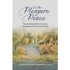For the Pleasure of Peace: Transformative Listening in Marriage & Relationships 平裝版, Shefa Publications, 英文