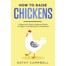 (英文圖書) How to Raise Chickens: A Beginner's Guide to Raising Chickens for Eggs in Your Backyard or Ho... 平裝版, Independently Published, 英文