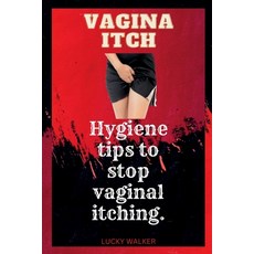 (英文圖書) Vagina itch: Hygiene tips to stop vaginal itching. 平裝版, Independently Published, 英文