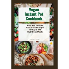 (英文圖書) Vegan Instant Pot Cookbook: Easy and Healthy Plant-Based Recipes for Rapid and Nutritious Meals 平裝版, Independently Published, 英文
